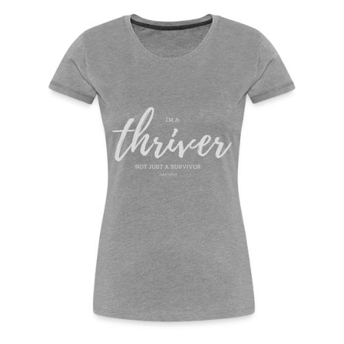 I'm a Thriver - Women's Premium T-Shirt