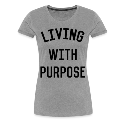 purpose - Women's Premium T-Shirt