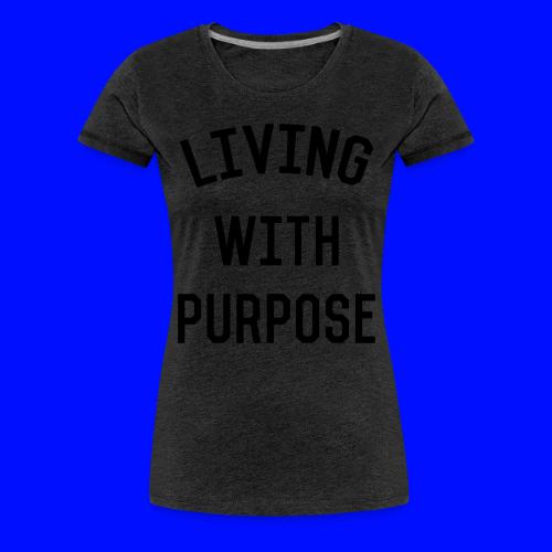 Living with purpose - Women's Premium T-Shirt