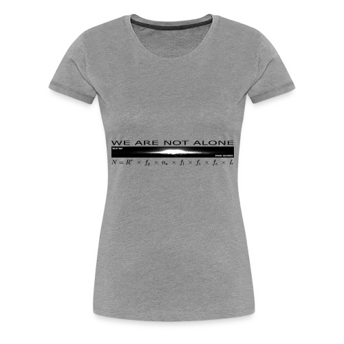 We are not alone - Women's Premium T-Shirt