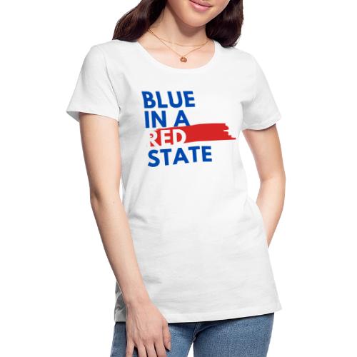 Blue in a red state - Vote Blue - Women's Premium T-Shirt