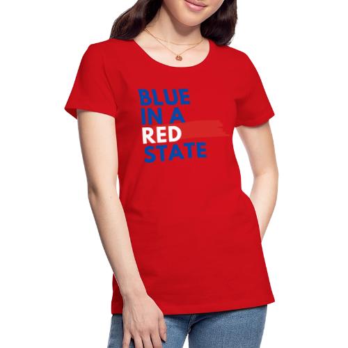 Blue in a red state - Vote Blue - Women's Premium T-Shirt