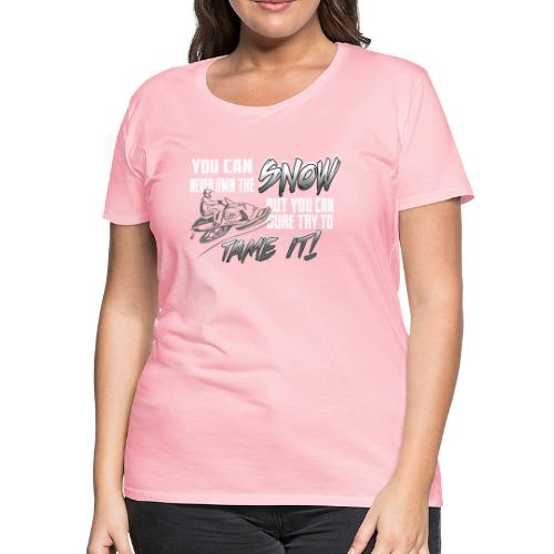 Tame the Snow - Women's Premium T-Shirt