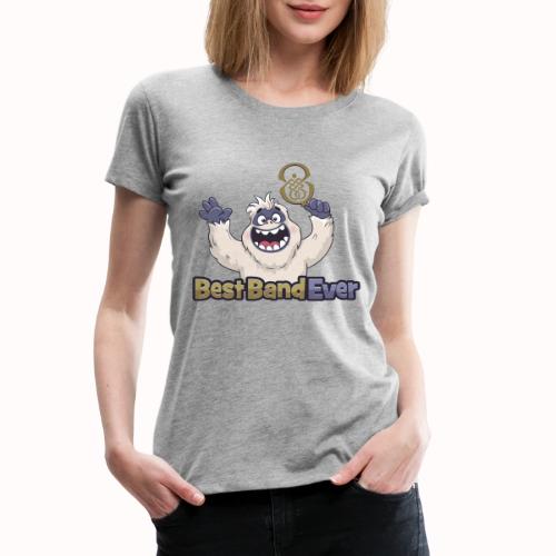 best band ever - Women's Premium T-Shirt