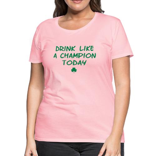 Drink Like A Champion Shamrock - Women's Premium T-Shirt