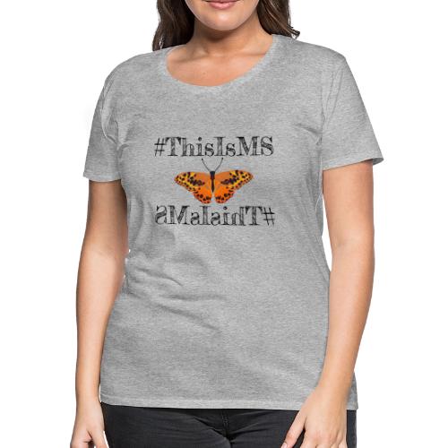 This is MS Selfie Shirt - Women's Premium T-Shirt