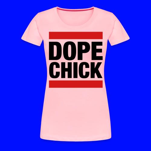 Dope Chick - Women's Premium T-Shirt