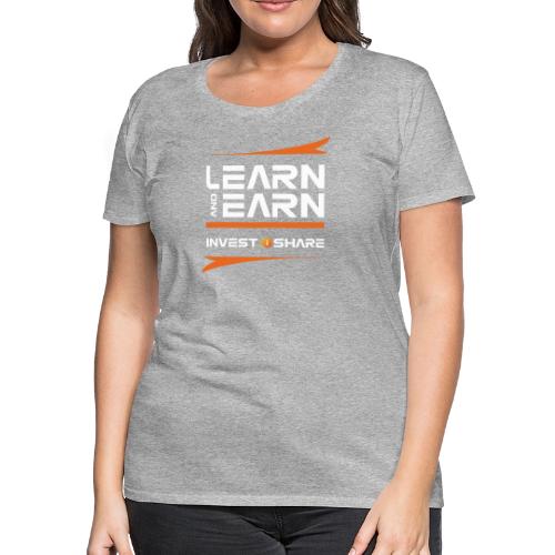 Learn & Earn - Women's Premium T-Shirt