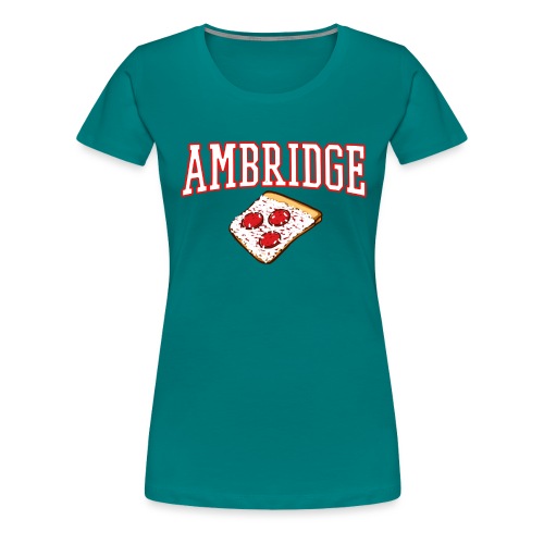 Ambridge Pizza - Women's Premium T-Shirt