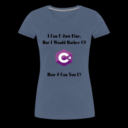 C Sharp Funny Saying - Women's Premium T-Shirt