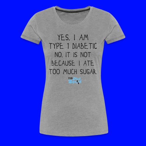 Type 1 Sugar.png - Women's Premium T-Shirt