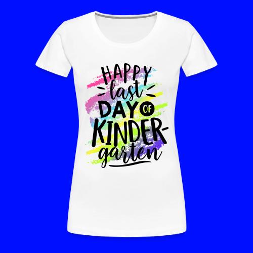 Happy Last Day of Kindergarten Teacher T-Shirt - Women's Premium T-Shirt