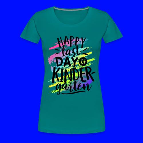 Happy Last Day of Kindergarten Teacher T-Shirt - Women's Premium T-Shirt