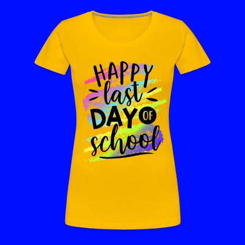 Happy Last Day of School Teacher T-Shirts - Women's Premium T-Shirt