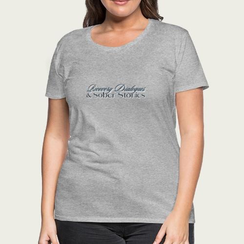 Recovery Dialogues and Sober Stories Official Logo - Women's Premium T-Shirt