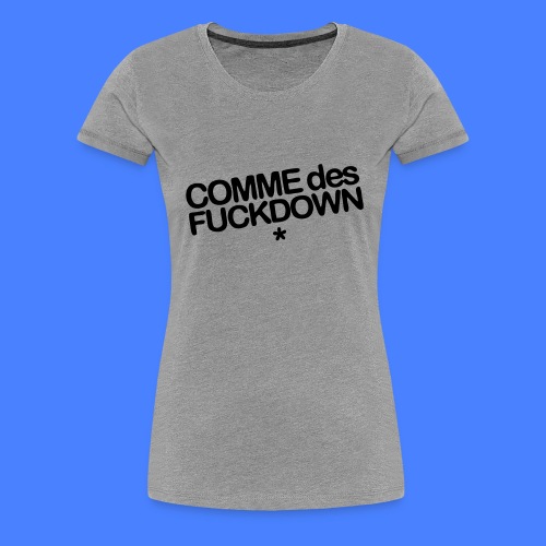 Comme Des Fuckdown - Women's Premium T-Shirt