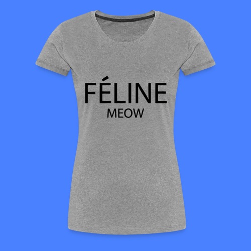 Feline Meow - Women's Premium T-Shirt