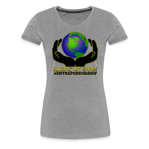 Building an Empire - Women's Premium T-Shirt