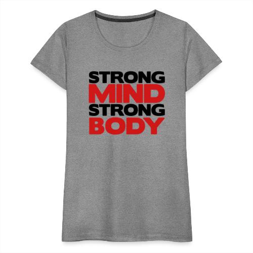 Strong Mind Strong Body - Women's Premium T-Shirt