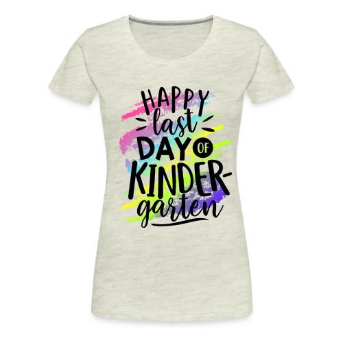Happy Last Day of Kindergarten Teacher T-Shirt - Women's Premium T-Shirt