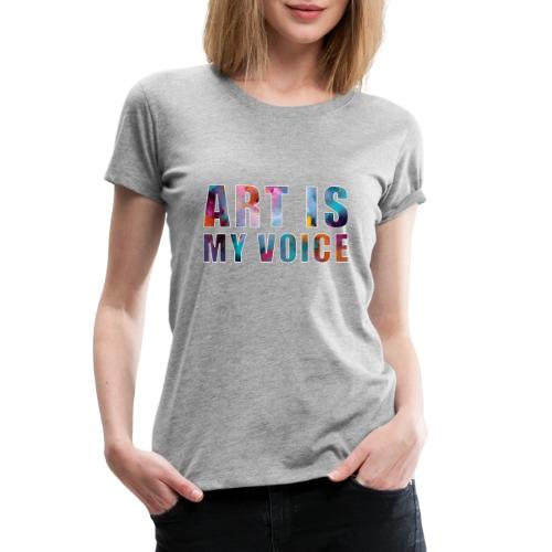 Art Is My Voice - Women's Premium T-Shirt