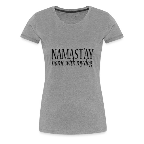 namast'ay - Women's Premium T-Shirt