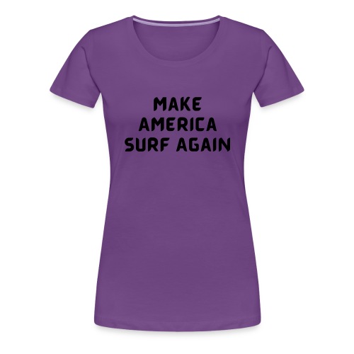 Make America Surf Again! - Women's Premium T-Shirt