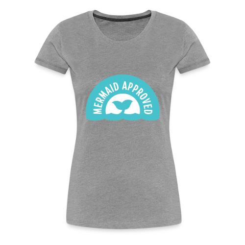 Mermaid Approved - Women's Premium T-Shirt