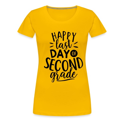 Happy Last Day of Second Grade Teacher T-Shirt - Women's Premium T-Shirt