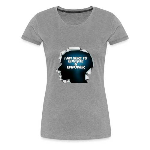 Educate and Empower - Women's Premium T-Shirt
