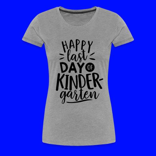 Happy Last Day of Kindergarten Teacher T-Shirts - Women's Premium T-Shirt