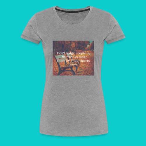 Don't Judge by their look - Women's Premium T-Shirt