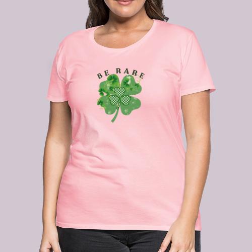 BE RARE - Women's Premium T-Shirt