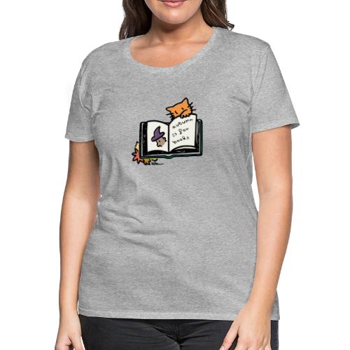 Autumn is for Books - Women's Premium T-Shirt