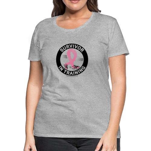 Pink Ribbon Survivor In Training - Women's Premium T-Shirt