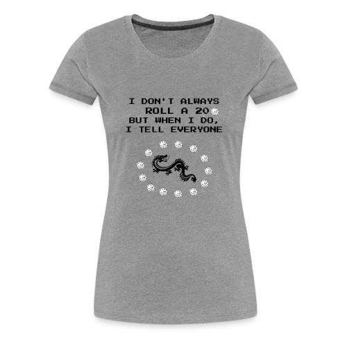 I Don't Always Roll a 20 D&D T-Shirt | Retro 8-Bit - Women's Premium T-Shirt
