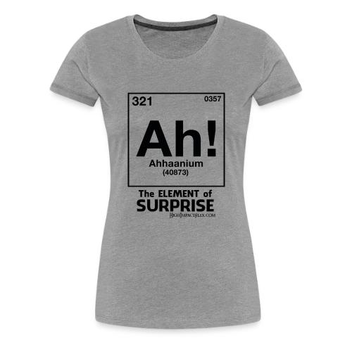 Element of Surprise - Women's Premium T-Shirt