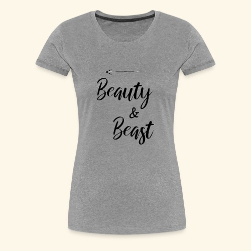 She's my Beauty... So I'm the Beast! Couple tshirt - Women's Premium T-Shirt