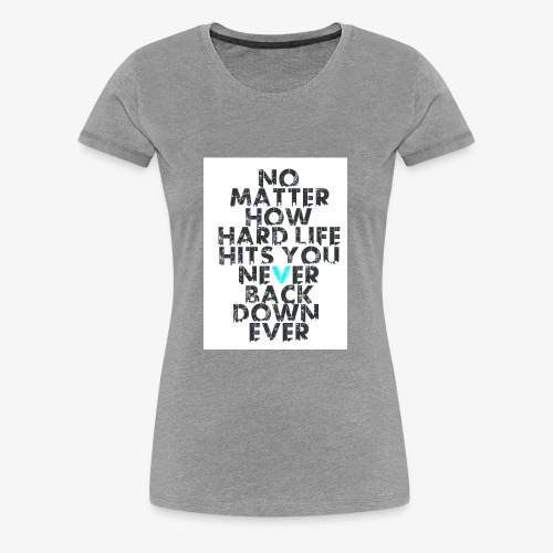 never - Women's Premium T-Shirt