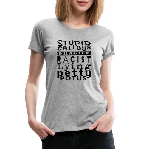 Stupid Callous Potus - Women's Premium T-Shirt