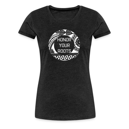Honor Your Roots (White) - Women's Premium T-Shirt