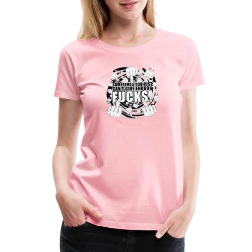 Not enough fucks given! - Women's Premium T-Shirt