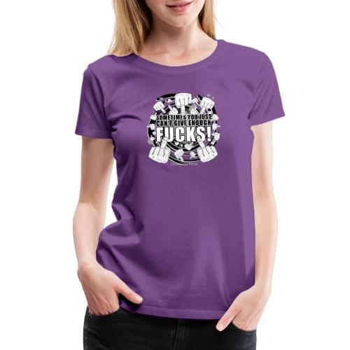 Not enough fucks given! - Women's Premium T-Shirt