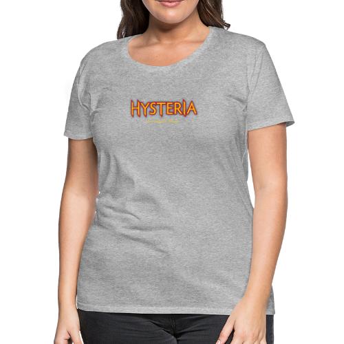 Hysteria 2 - Women's Premium T-Shirt