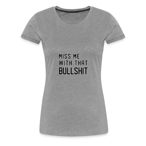 Miss me shirt - Women's Premium T-Shirt
