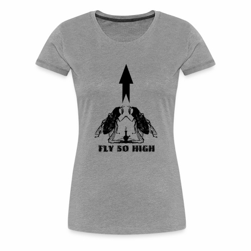 Fly So High - Women's Premium T-Shirt