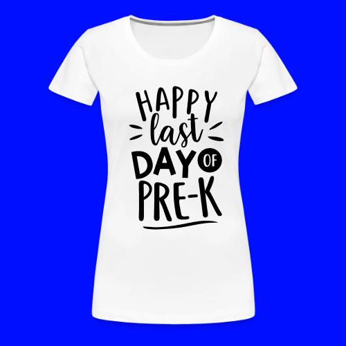 Happy Last Day of Pre-K Teacher T-Shirt - Women's Premium T-Shirt