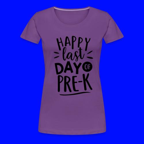 Happy Last Day of Pre-K Teacher T-Shirt - Women's Premium T-Shirt