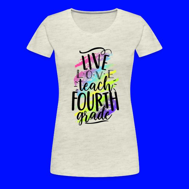 Live Love Teach 4th Grade Teacher T-shirts