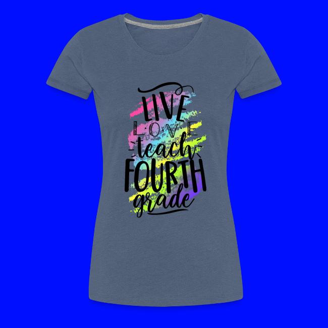 Live Love Teach 4th Grade Teacher T-shirts